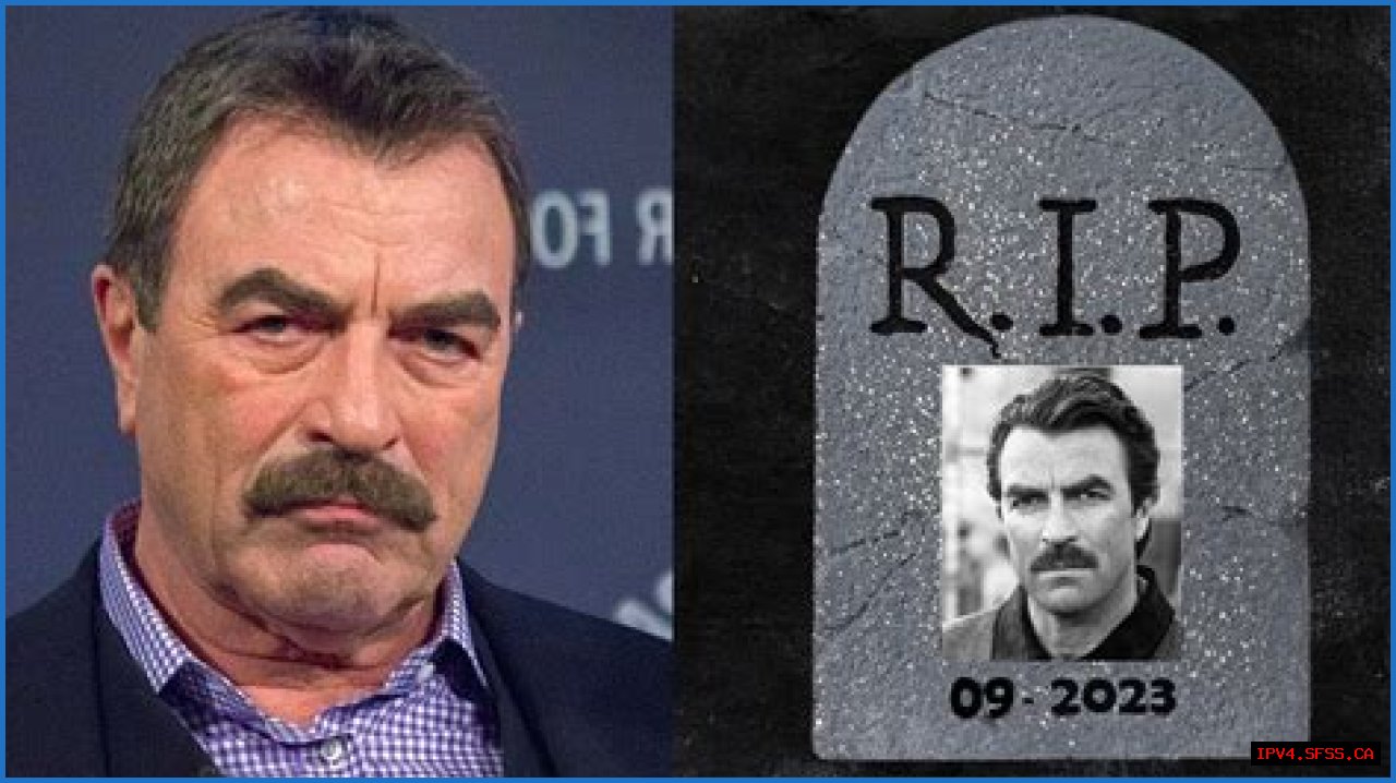 Is Tom Selleck Really Dead? Revealing The Truth