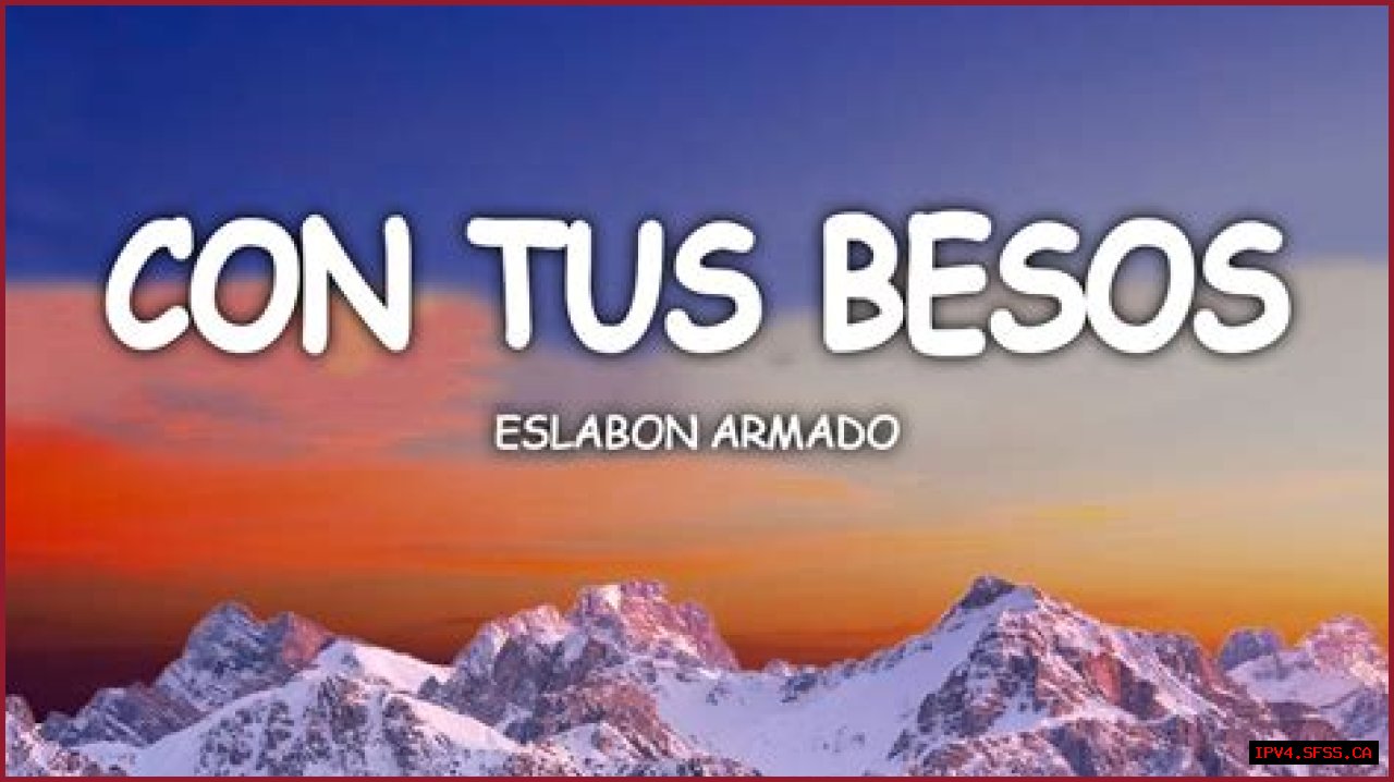 The Meaning Behind The Song: Con Tus Besos by Eslabón Armado